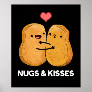 Nugs and Kisses Funny Chicken Nugget Pun Dark BG Poster