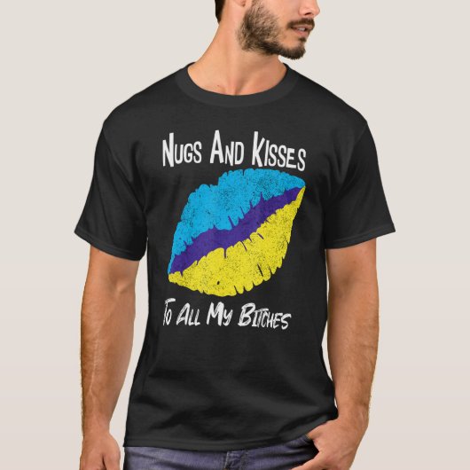 Nugs en Kisses op al mijn B-jeuken T-shirt (Voorkant)