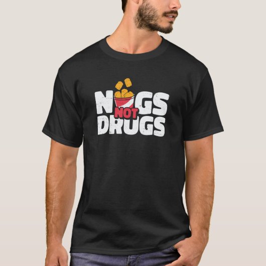 Nugs Not Drugs Chicken Nugget Nug Life T-shirt (Voorkant)