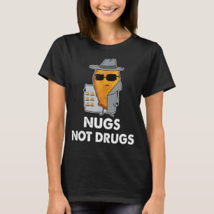 Nugs Not Drugs Chicken Nugget T-shirt