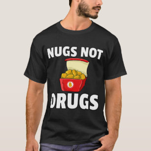 Nugs Not Drugs Chicken Nugget T-shirt