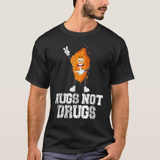 Nugs Not Drugs Funny Chicken Nugget Lover T-shirt (Voorkant)
