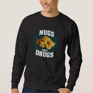 Nugs Not Drugs Funny Chicky Tendies Nugget Lover F Trui