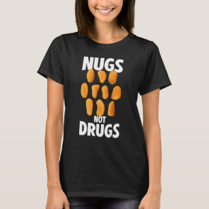 Nugs Not Drugs Kipnuggets Kleding T-shirt