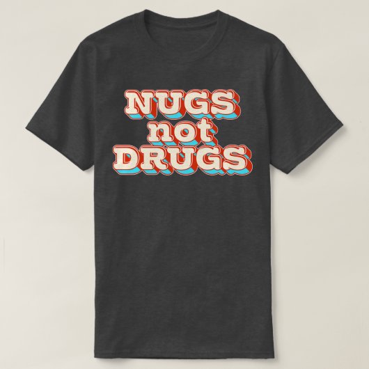 Nugs Not Drugs T-shirt (Design voorkant)