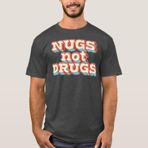Nugs Not Drugs T-shirt