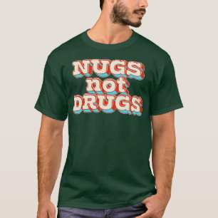 Nugs Not Drugs T-shirt