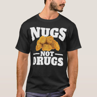 Nugs Not Drugs T-shirt Grappige Kip Nugget