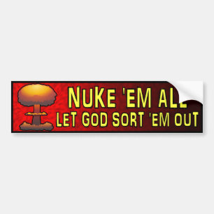 Nuke 'Em all' - Laat God em eruit halen Bumpersticker