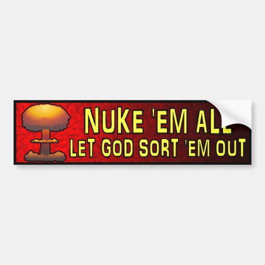 Nuke 'Em all' - Laat God em eruit halen Bumpersticker (Voorkant)