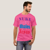 Nuke homo walvissen voor Jezus beledigen iedereen T-shirt (Voorkant volledig)