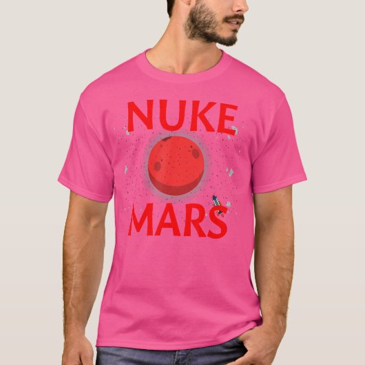 Nuke Mars Funny Let's Nuke Mars Planetaire Astrono T-shirt (Voorkant)