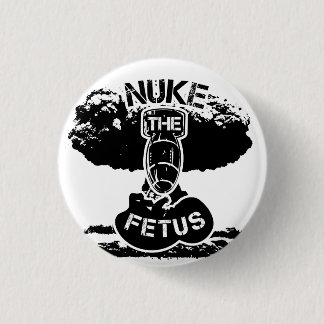 Nuke The Fetus Ronde Button 3,2 Cm