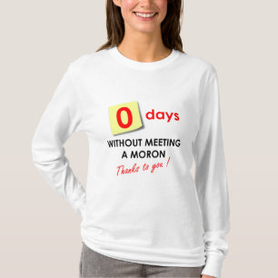 Nul dagen zonder een idioot te ontmoeten t-shirt