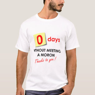 Nul dagen zonder moron te ontmoeten t-shirt