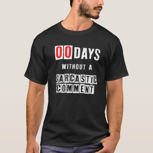 Nul dagen zonder Sarcastische commentaar grappige  T-shirt (Voorkant)