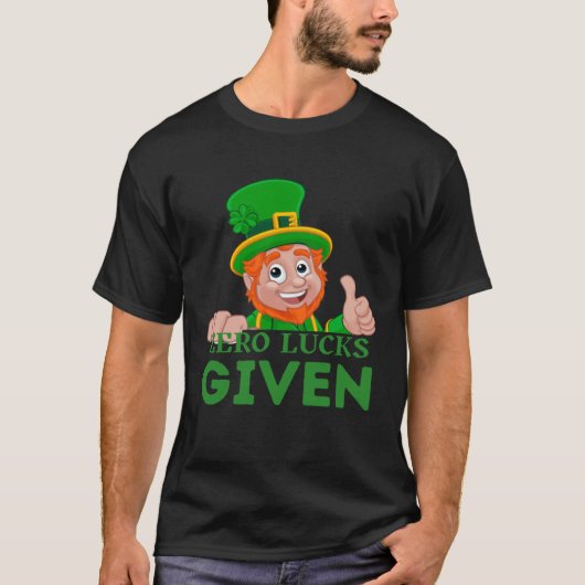 Nul Geluk Gegeven St Patrick s Dag St Paddys Dag T-shirt (Voorkant)