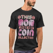 Numismatist mam Deze moeder houdt van haar munt Co T-shirt (Voorkant)