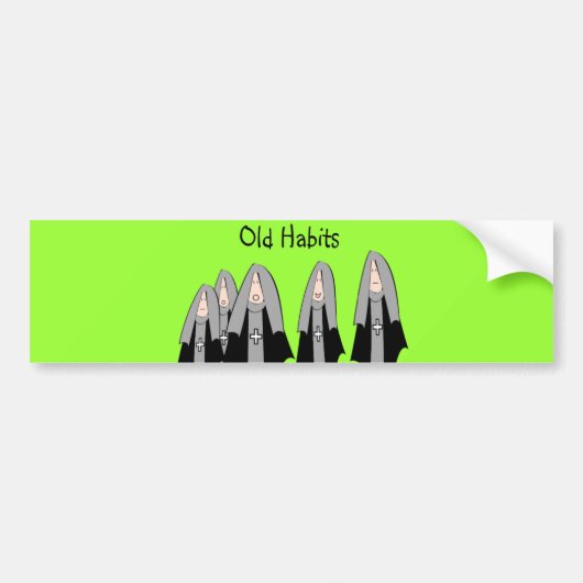 Nuns "Old Habits" Hilarious Nun Gifts Bumpersticker (Voorkant)