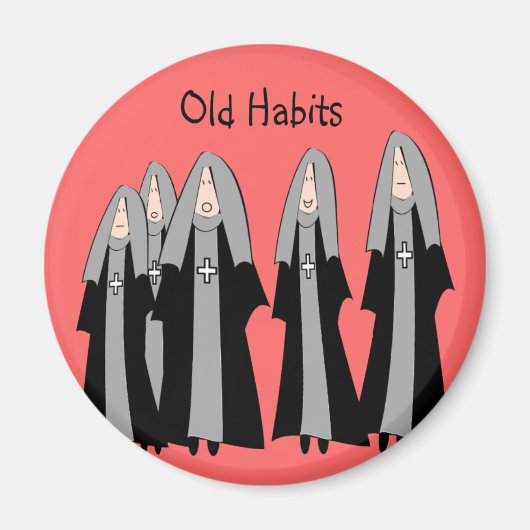 Nuns "Old Habits" Hilarious Nun Gifts Magneet (Voorkant)