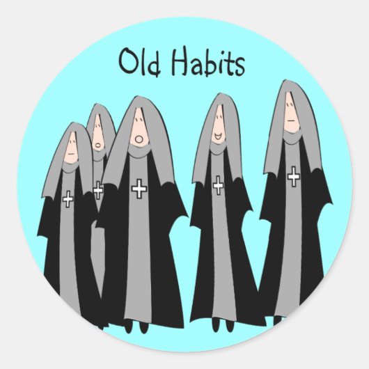 Nuns "Old Habits" Hilarious Nun Gifts Ronde Sticker (Voorkant)