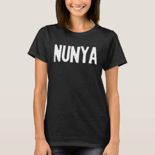 NUNYA Slang NIETS van uw zaken T-shirt