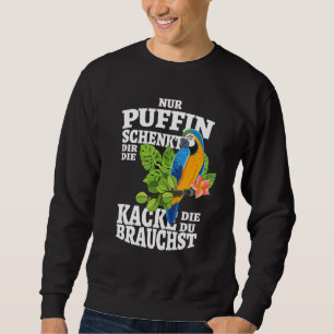 Nur Puffin Schenkt Dir Die Kacke Die Du Brauchst Trui