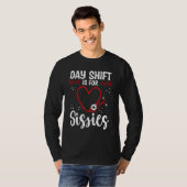 Nurse Appreciation Day Shift for Sissies Night Shi T-shirt (Voorkant volledig)