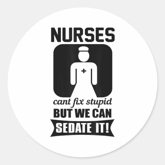 Nurse Can't Fix Stud But We Can Sedate It - Funny Ronde Sticker (Voorkant)