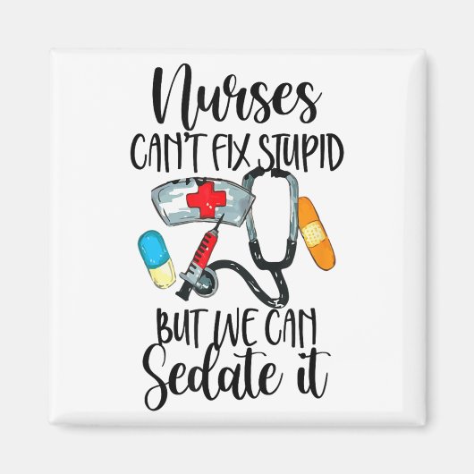 Nurse Can't Fix Stud But We Can Sedate It Nurselif Magneet (Voorkant)