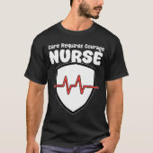 NURSE - CARE REQUIRES COURAGE T-SHIRT (Voorkant)