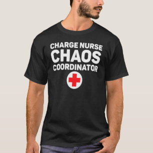 Nurse Chaos Coordinator Rn Nurse-belasting T-shirt