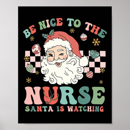 Nurse Christmas Be Nice To The Nurse Santa Is Watc Poster (Voorkant)