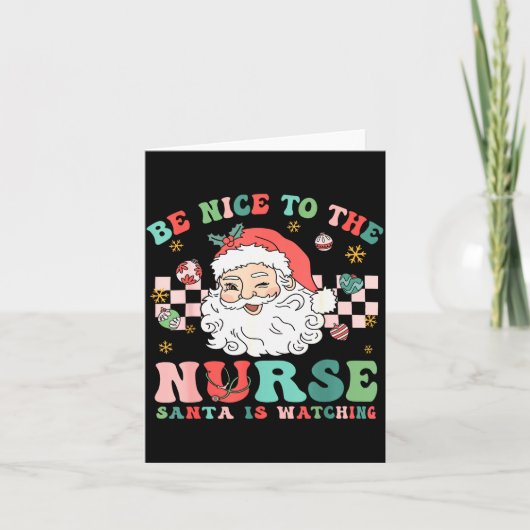 Nurse Christmas Shirt Be Nice To The Nurse Santa I Kaart (Voorkant)