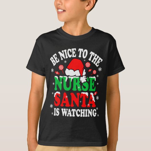 Nurse Christmas Tee Be Nice To The Nurse Santa Is  T-shirt (Voorkant)