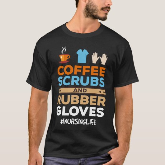 Nurse Coffee Scrubs and Rubber Gloves T-shirt (Voorkant)
