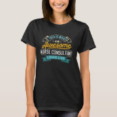 Nurse Consultan Awesome Job Occupation T-shirt (Voorkant)