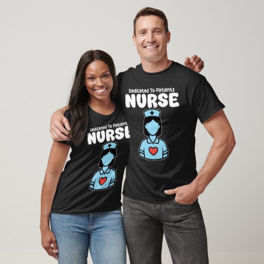 NURSE - DEDICATED TO PATIENTS T-SHIRT (Unisex)