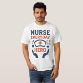Nurse Everyday Hero T-Shirt – Inspirerend Medisch (Voorkant volledig)