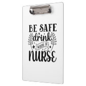 Nurse Gift Be Safe Drink With A Nurse Klembord (Links)