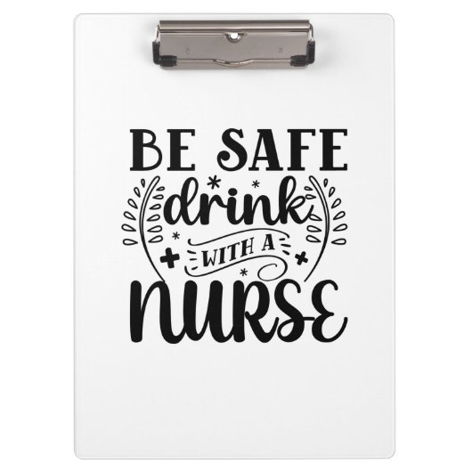 Nurse Gift Be Safe Drink With A Nurse Klembord (Voorkant)