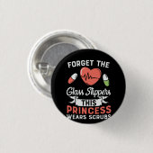 Nurse Gift Forget The Glass Slippers Ronde Button 3,2 Cm (Voorkant /achterkant)