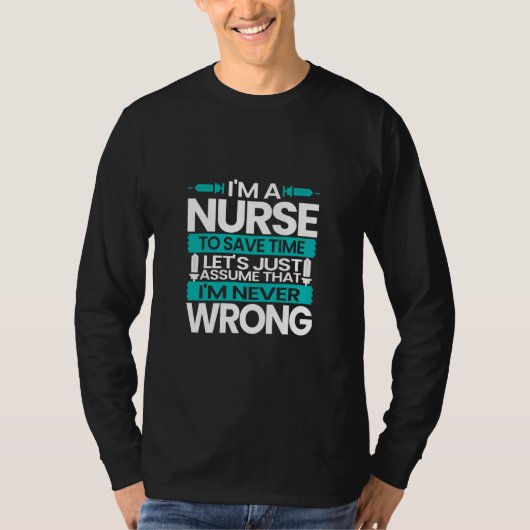 Nurse Gift | I Am A Nurse To Save Time T-shirt (Voorkant)