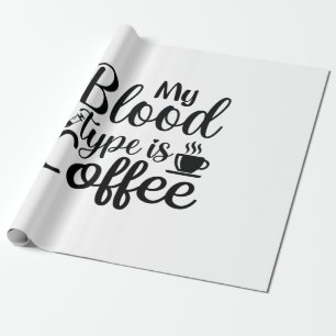 Nurse Gift My Blood Type Is Coffee Cadeaupapier