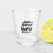 Nurse Gift Nacho Average Nurse Shot Glas (Voorkant)
