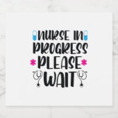 Nurse Gift Nurse In Progress Please Wait Bier Etiket (Enkel label)