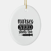 Nurse Gift Nurses Need Shots Too Keramisch Ornament (Rechts)