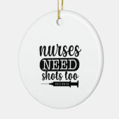Nurse Gift Nurses Need Shots Too Keramisch Ornament (Links)