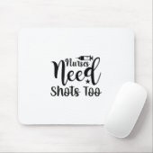 Nurse Gift Nurses Need Shots Too Muismat (Met muis)