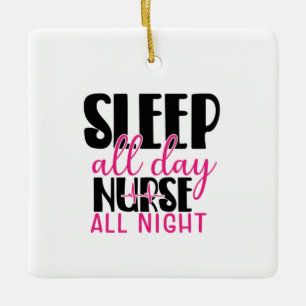Nurse Gift Sleep All Day Nurse All Night Keramisch Ornament